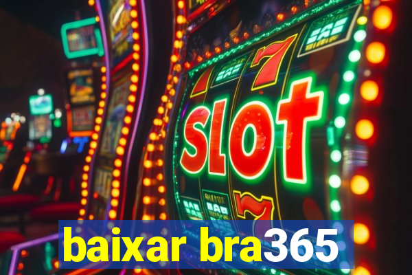 baixar bra365